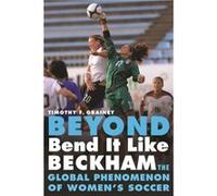 Beyond Bend It Like Beckham by Timothy F. Grainey Timothy F. Grainey (Auteur)