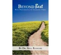 Beyond Best: Peak Performance in Changing Times Rodgers, Nell M. (Auteur)