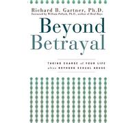 Beyond Betrayal: Taking Charge of Your Life after Boyhood Sexual Abuse