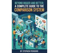 Beyond Bigger and Better: A Complete Guide to the Comparison System