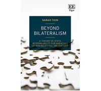 Beyond Bilateralism Â A Theory Of State Responsibility For Breaches Of Nonbilateral Obligations