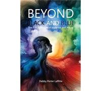 Beyond Black and Blue The Full Spectrum of Violence and Abuse - Debby Porter Laffitte - Amazon Digital Services LLC KDP - Livre en Anglais Debby Porter LaffitteDebby Porter Laffitte (Auteur)