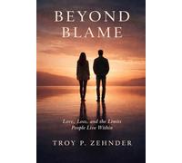 Beyond Blame: Love, Loss, and the Limits People Live Within