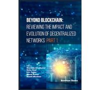 Beyond Blockchain: Reviewing the Impact and Evolution of Decentralized Networks (Part 1)