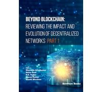Beyond Blockchain: Reviewing the Impact and Evolution of Decentralized Networks (Part 1)