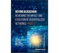 Beyond Blockchain: Reviewing the Impact and Evolution of Decentralized Networks (Part 2)