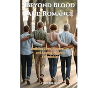 Beyond Blood and Romance: Building Deep, Supportive, and Lasting Platonic Friendships