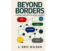 Beyond Borders: Cultural Complexity in Global Business