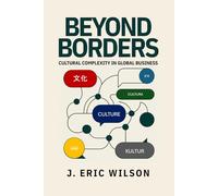 Beyond Borders: Cultural Complexity in Global Business