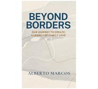 Beyond Borders: Our Journey To Create A Legacy Of Family Love
