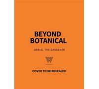 Beyond Botanical A Sensory Guide to Drawing Beautiful Plants in Nature - Daniel the Gardener - OH - ebook (ePub) - Livre