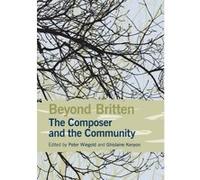 Beyond Britten: The Composer and the Community - [Version Originale] Peter Wiegold, Ghislaine Kenyon (Auteur)