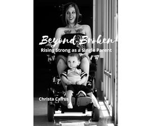 Beyond Broken: Rising Strong as a Single Parent