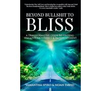 Beyond Bullshit to Bliss: A Transformative Guide To Self-Love, Abundance & In-Lightenment