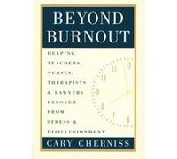 Beyond Burnout: Helping Teachers, Nurses, Therapists and Lawyers Recover from Stress and Disillusionment - [Version Originale] Cary Cherniss (Auteur)
