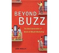Beyond Buzz: The Next Generation of Word-Of-Mouth Marketing Kelly, Lois (Auteur)