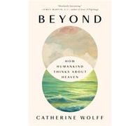 Beyond by Catherine Wolff Catherine Wolff (Auteur)