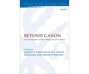 Beyond Canon: Early Christianity And The Ethiopic Textual Tradition