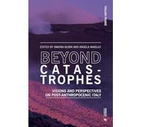 Beyond Catastrophes: Visions and Perspectives on Post-Anthropocenic Italy