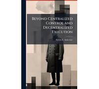 Beyond Centralized Control and Decentralized Execution