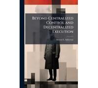 Beyond Centralized Control And Decentralized Execution