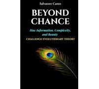Beyond Chance: How Information, Complexity, and Beauty Challenge Evolution