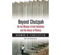 Beyond Chutzpah: On the Misuse of Anti-Semitism and the Abuse of History