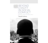 Beyond Civility in Social Conflict: Dialogue, Critique, and Religious Ethics