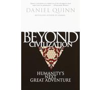 Beyond Civilization – Humanity's Next Great Adventure