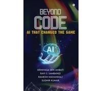Beyond Code : Ai That Changed The Game Paperback Book By Srinivasa Skn Ambati