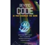 Beyond Code : Ai That Changed The Game Paperback Book By Srinivasa Skn Ambati