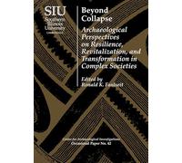 Beyond Collapse: Archaeological Perspectives on Resilience, Revitalization, and Transformation in Complex Societies