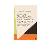Beyond Colonialism, Development And Globalization