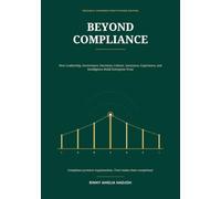 Beyond Compliance: How Leadership, Governance, Decisions, Culture, Assurance, Experience, and Intelligence Build Enterprise Trust