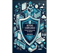 Beyond Compliance: Practical Cybersecurity for Schools