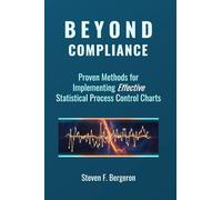 Beyond Compliance Proven Methods for Implementing Effective Statistical Process Control Charts