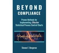 Beyond Compliance Proven Methods for Implementing Effective Statistical Process Control Charts