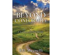 Beyond Conformity A Journey to Christian Identity - F.D. Magnelli - Morgan James Faith - ebook (ePub) - Livre