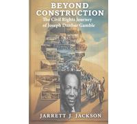 BEYOND CONSTRUCTION: The Civil Rights Journey of Joseph Dunbar Gamble