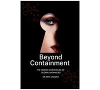 Beyond Containment: The Hidden Chronicles Of Global Anomalies