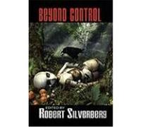 Beyond Control: Science Fiction Stories by Isaac Asimov, Philip K. Dick, Alfred Bester, and More! Silverberg, Robert (Auteur)