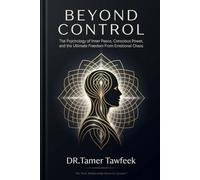 BEYOND CONTROL: The Psychology of Inner Peace, Conscious Power, and the Ultimate Freedom From Emotional Chaos