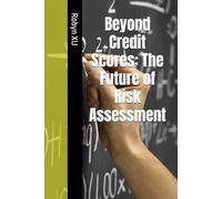 Beyond Credit Scores: The Future of Risk Assessment