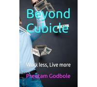 Beyond Cubicle: Work less, Live more