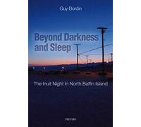 Beyond Darkness And Sleep - The Inuit Night In North Baffin Island
