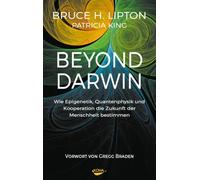 Beyond Darwin: Wie Epigenetik, Quantenphysik und Kooperation die Zukunft der Menschheit bestimmen