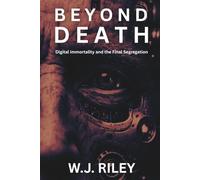Beyond Death: Digital Immortality and the Final Segregation
