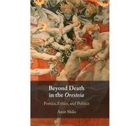 Beyond Death in the Oresteia by Shilo & Amit University of California & Santa Barbara Shilo Amit University of California Santa Barbara (Auteur)