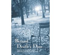 Beyond Death's Door: Help for the Grieving Process After Someone You Love Has Died