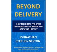 Beyond Delivery: How Technical Program Managers Lead Change and Grow with Impact